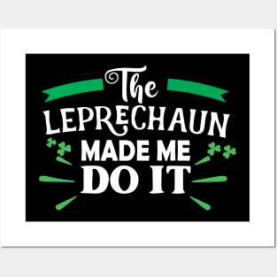 The Leprechaun Made Me Do It Shirt Funny St Patricks Day Leprechaun Posters and Art